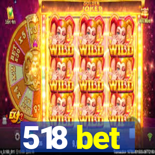 518 bet